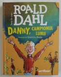 DANNY , CAMPIONUL LUMII de ROALD DAHL , ilustratii de QUENTIN BLAKE , 2025