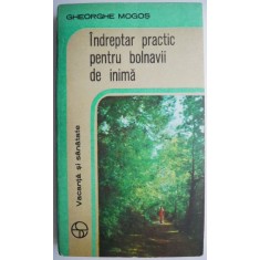 Indreptar practic pentru bolnavii de inima &ndash; Gheorghe Mogos