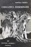 Cumpara ieftin Cavalerul resemnarii - 1991 - Vintila Horia (B84)
