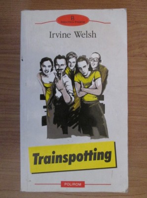 Irvine Welsh - Trainspotting Biblioteca Polirom 2006 foto