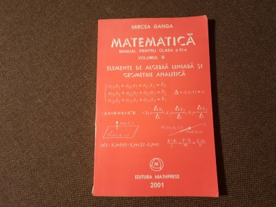 Matematica.Manual pentru clasa a XI-a(vol.II) 2001 / Mircea Ganga--6/4 foto