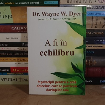Dr. WAYNE W. DYER - A FI IN ECHILIBRU , 2015 * foto