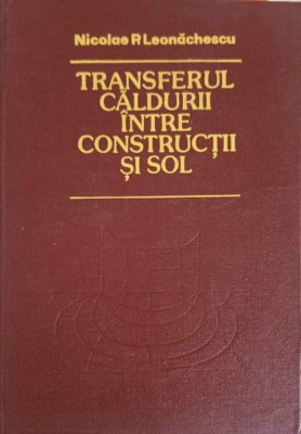 TRANSFERUL CALDURII INTRE CONSTRUCTII SI SOL-N.P. LEONACHESCU-216926 foto