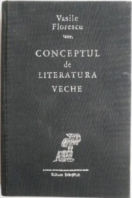 Conceptul de literatura veche &amp;ndash; Vasile Florescu foto