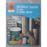 MATERIALELE PLASTICE IN CASA SI GRADINA NOASTRA-DUMITRU CHETRARU-217226