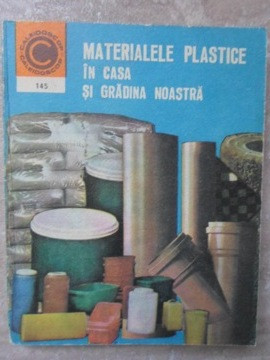 MATERIALELE PLASTICE IN CASA SI GRADINA NOASTRA-DUMITRU CHETRARU foto