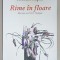 RIME IN FLOARE de THEODOR RAPAN , DE TREI ORI 33 +1 TERTINE , ilustratii de MIRCIA DUMITRESCU , 2021 , EXEMPLAR NUMEROTAT 13 DIN 100 SI SEMNAT DE AUTO