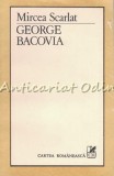 Cumpara ieftin George Bacovia - Mircea Scarlat, Studiu Critic Literar, Cartea Romaneasca 1987, 110 pagini
