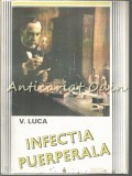 Infectia Puerperala - V. Luca, Editura Cerma, 267 pagini, ISBN 973-9266-09-6, Carte de medicina