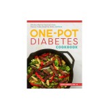 The One-Pot Diabetic Cookbook: Effortless Meals for Your Dutch Oven, Pressure Cooker, Sheet Pan, Skillet, and More