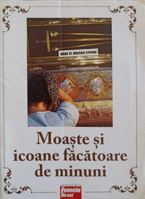 MOASTE SI ICOANE FACATOARE DE MINUNI-NECUNOSCUT foto