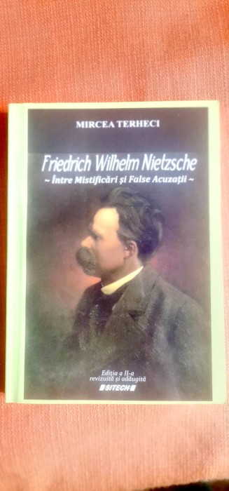 Mircea Terheci - Friedrich W. Nietzsche. Intre Mistificari și False Acuzati