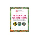 American Horticultural Society Essential Guide to Perennial Gardening: Techniques and Know-How for Planning, Planting, and Tending Low-Maintenance Per