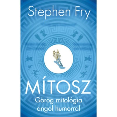 M&amp;iacute;tosz - G&amp;ouml;r&amp;ouml;g mitol&amp;oacute;gia angol humorral - Stephen Fry foto