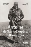 Antoine de Saint-Exupery: ultimul zbor - Jacques PradelLuc Vanrell