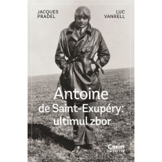 Antoine de Saint-Exupery: ultimul zbor - Jacques PradelLuc Vanrell