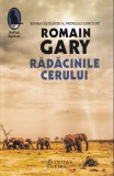 Cumpara ieftin Radacinile Cerului de Romain Gary, editia Humanitas, 2022, brosata, 13x20 cm, romana