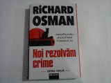 NOI REZOLVAM CRIME - RICHARD OSMAN