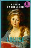Louise roman de Louise Bachellerie, Editura Del Pierre, 2014, 440 pagini, Proza, Literatura Clasica