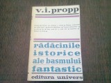 RADACINILE ISTORICE ALE BASMULUI FANTASTIC - V. I. PROPP