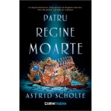Cumpara ieftin Patru regine moarte, Astrid Scholte