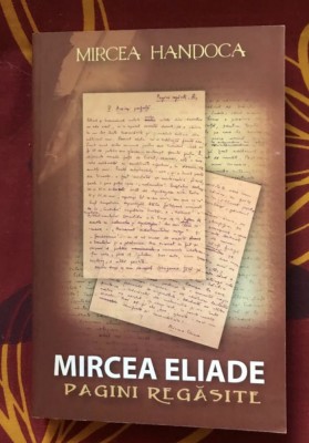 Mircea Handoca - Mircea Eliade. Pagini regasite foto