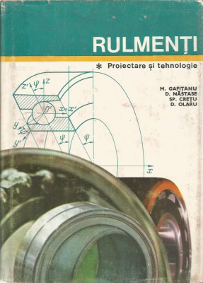 Rulmenti. Proiectare si tehnologie (Vol. 1) - M. Gafitanu (coord.), D. Nastase, Sp. Cretu, D. Olaru foto