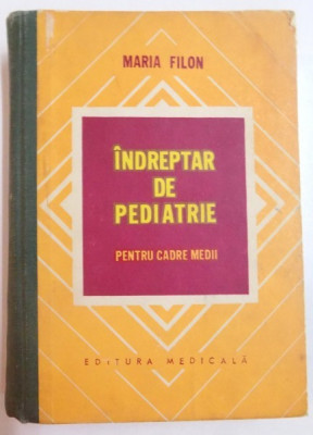 INDREPTAR DE PEDIATRIE PENTRU CADRE MEDII de MARIA FILON , 1974 foto