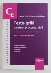 TESTE - GRILA DE DREPT PROCESUAL CIVIL - CU EXPLICATII ALE VARIANTELOR DE RASPUNS de SERENA EVDA MILITARU ...IONUT MILITARU , 2021 * PREZINTA SUBLINIE