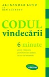 Codul vindecarii. 6 minute pentru vindecarea problemelor de sanatate, succes sau relationale &ndash; Alexander Loyd, Ben Johnson