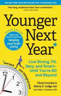 Younger Next Year: Live Strong, Fit, Sexy, and Smart--Until You&amp;#039;re 80 and Beyond foto