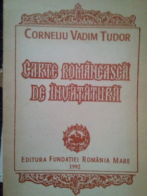 Corneliu Vadim Tudor - Carte romaneasca de invatatura (1992) foto