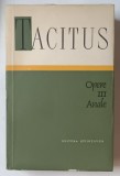 OPERE , ANALE , VOLUMUL III de P. CORNELIUS TACITUS , 1964 *EDITIE BROSATA