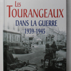 LES TOURANGEAUX , DANS LA GUERRE ( 1939 - 1945 ) par CLAUDE CROUBOIS , 2014