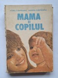 Emil și Herta C&acirc;praru &ndash; Mama și copilul, Editura Medicală, 1984 &ndash; carte vintage de pediatrie și &icirc;ngrijire a copilului