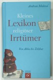 KLEINES LEXIKON RELIGI&Ouml;SER IRRT&Uuml;MER (O MICA ENCICLOPEDIE A ERORILOR RELIGIOASE) de ABBA BIS ZOLIBAT , 2008