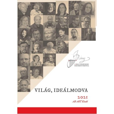 Vil&amp;aacute;g, ide&amp;aacute;lmodva - Az I. Rimay Nemzetk&amp;ouml;zi K&amp;ouml;lt&amp;eacute;szeti Fesztiv&amp;aacute;l antol&amp;oacute;gi&amp;aacute;ja - Bal&amp;aacute;zs F. Attila szerkesztette foto