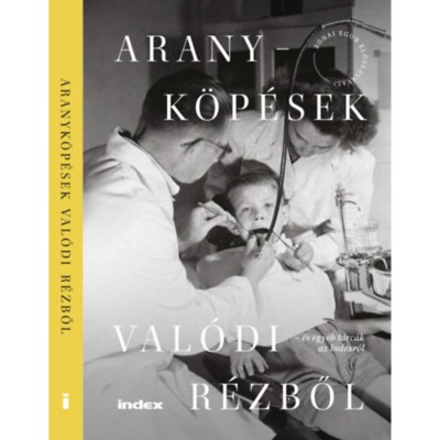 Aranyk&amp;ouml;p&amp;eacute;sek val&amp;oacute;di r&amp;eacute;zből &amp;eacute;s egy&amp;eacute;b t&amp;aacute;rc&amp;aacute;k az Indexről - R&amp;oacute;nai Egon előszav&amp;aacute;val foto