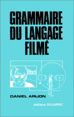 Grammaire du langage filme / Daniel Arijon Gramatica filmului (in franceza) foto