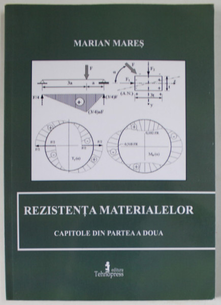 REZISTENTA MATERIALELOR , CAPITOLE DIN PARTEA A DOUA de MARIAN MARES , 2013