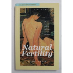 NATURAL FERTILITY - THE COMPLEYE GUIDE TO AVOIDING OR ACHIEVING CONCEPTION by FRANCESCA NAISH , 2012