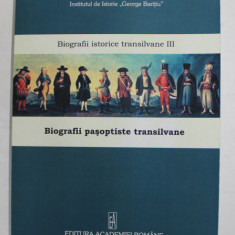 BIOGRAFII PASOPTISTE TRANSILVANE , VOLUMUL III - BIOGRAFII PASOPTISTE TRANSILVANE , volum coordonart de GELU NEAMTU , 2009