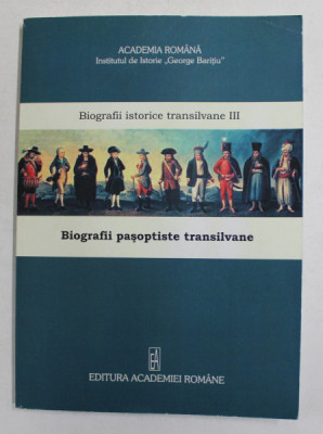 BIOGRAFII PASOPTISTE TRANSILVANE , VOLUMUL III - BIOGRAFII PASOPTISTE TRANSILVANE , volum coordonart de GELU NEAMTU , 2009 foto