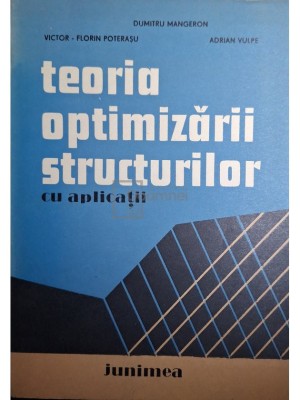Dumitru Mangeron - Teoria optimizarii structurilor cu aplicatii (Editia: 1980) foto