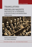 Translatorii ororilor naziste - Paperback brosat - Mihai Draganovici, Victoria Wagner - Editura Universității din București
