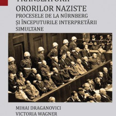 Translatorii ororilor naziste - Paperback brosat - Mihai Draganovici, Victoria Wagner - Editura Universității din București