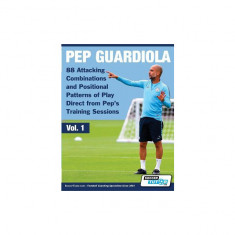 Pep Guardiola - 88 Attacking Combinations and Positional Patterns of Play Direct from Pep's Training Sessions