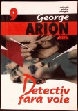 Detectiv Fara Voie - George Arion, Roman Politist, Editura Allfa, 2001, Brosata, Stare Buna