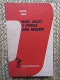 GAVRIL MATE - GEORG LUKACS SI EPOPEEA LUMII MODERNE