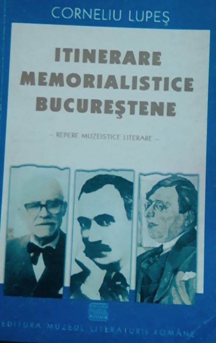 Corneliu Lupes - Itinerare memorialistice bucurestene (2003)